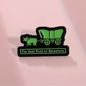 Retro Oregon Trail Enamel Pin - “You have Died of Dysentery”